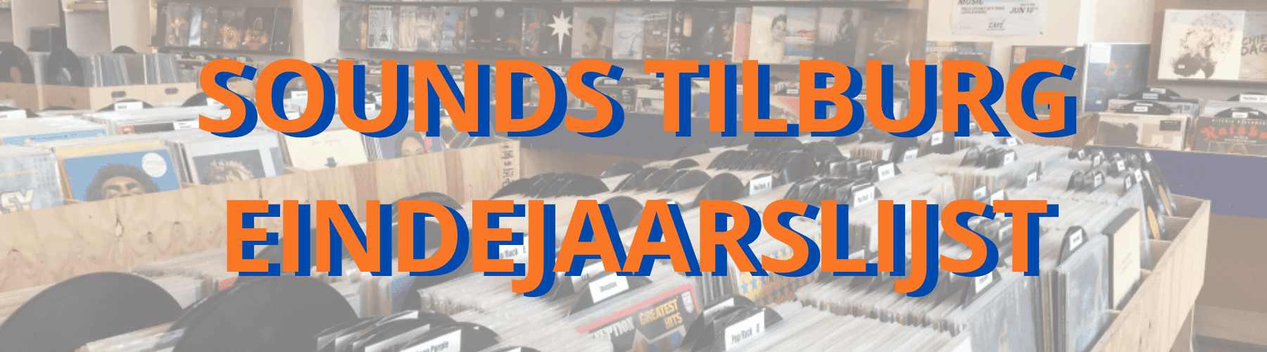 Blog 'SOUNDS TILBURG EINDEJAARSLIJST' afbeelding